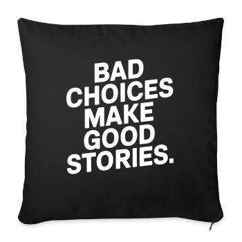 Bad Choices Make Good Stories Festival Party Trip - Sofa pillowcase 17,3'' x 17,3'' (45 x 45 cm) - black - Front