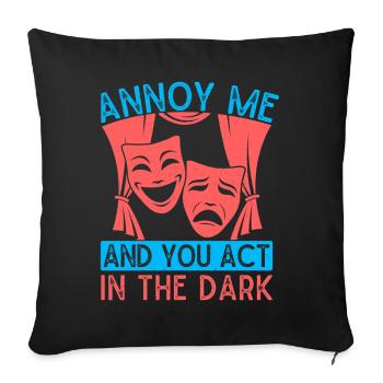 Théâtre musical : Ennuiez-moi et vous jouez dans un design sombre - Housse de coussin décorative 45 x 45 cm - noir - Devant