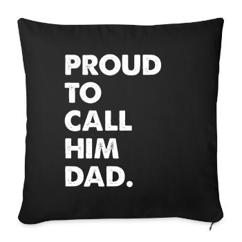 Proud To Call Him Dad - Sofa pillowcase 17,3'' x 17,3'' (45 x 45 cm) - black - Front