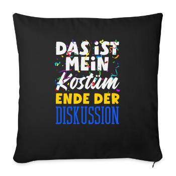 Das Ist Mein Kostüm Ende Der Diskussion Karneval - Sofakissenbezug 45 x 45 cm - Schwarz - Vorne