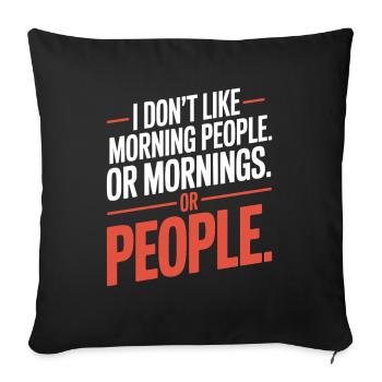 Morning Grouches Don't Like Morning People Tired Office - Sofa pillowcase 17,3'' x 17,3'' (45 x 45 cm) - black - Front