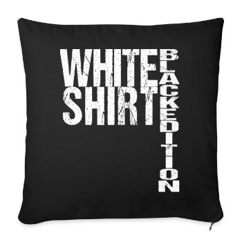 White Shirt Black Edition Funny Saying - Sofa pillowcase 17,3'' x 17,3'' (45 x 45 cm) - black - Front
