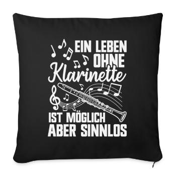 Ein Leben ohne Klarinette Klarinettist Musiker - Sofakissenbezug 45 x 45 cm - Schwarz - Vorne