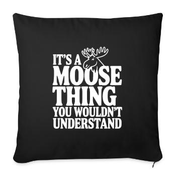 It's a Moose Thing You Wouldn't Understand - Sofa pillowcase 17,3'' x 17,3'' (45 x 45 cm) - black - Front