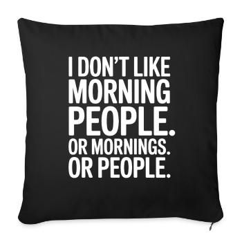 Morning Grouches Don't Like Morning People Tired Office - Sofa pillowcase 17,3'' x 17,3'' (45 x 45 cm) - black - Front