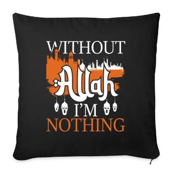 Ohne Allah bin ich nichts - Sofakissenbezug 45 x 45 cm - Schwarz - Vorne