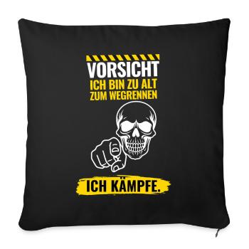 Vorsicht Ich bin zu alt zum Wegrennen - Sofakissenbezug 45 x 45 cm - Schwarz - Vorne