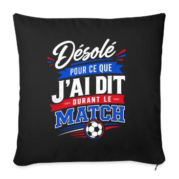 Désolé Pour ce que J'ai Dit Durant le Match Foot - Housse de coussin décorative 45 x 45 cm - noir - Devant