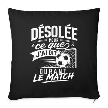 Désolée Pour mes Paroles le Match - Femme Foot - Housse de coussin décorative 45 x 45 cm - noir - Devant