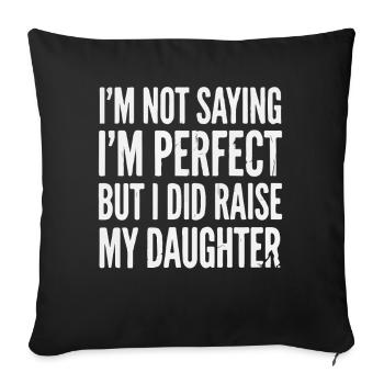 I'm not perfect, raised daughter - Sofa pillowcase 17,3'' x 17,3'' (45 x 45 cm) - black - Front