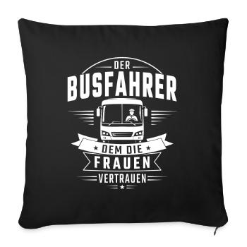 Der Busfahrer dem die Frauen vertrauen - Sofakissenbezug 45 x 45 cm - Schwarz - Vorne