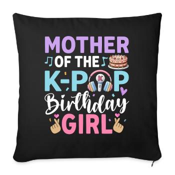 Mother of The K-Pop Birthday Girl - Sofa pillowcase 17,3'' x 17,3'' (45 x 45 cm) - black - Front