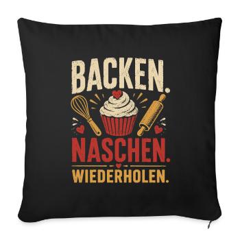 Backen Naschen Wiederholen Shirt - Sofakissenbezug 45 x 45 cm - Schwarz - Vorne