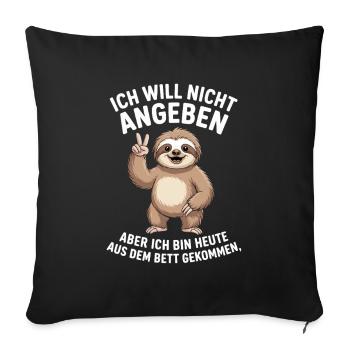  Ich Will Nicht Angeben Aber Ich Bin Heute Aus Dem - Sofakissenbezug 45 x 45 cm - Schwarz - Vorne