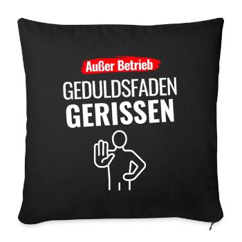 Außer Betrieb Geduldsfaden Gerissen - Sofakissenbezug 45 x 45 cm - Schwarz - Vorne