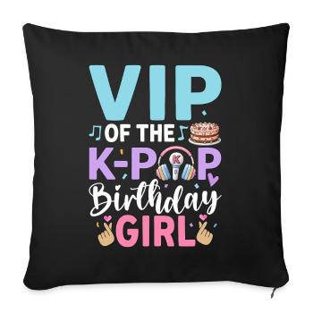 VIP Of The K-Pop Birthday Girl - Sofa pillowcase 17,3'' x 17,3'' (45 x 45 cm) - black - Front