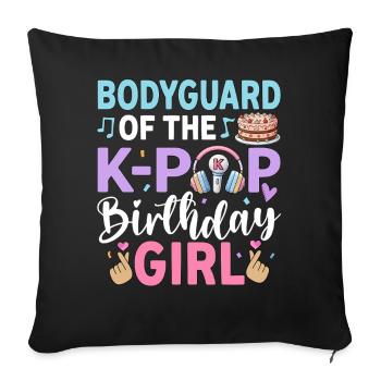 Bodyguard Of The K-Pop Birthday Girl - Sofa pillowcase 17,3'' x 17,3'' (45 x 45 cm) - black - Front
