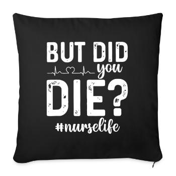 But Did You Die Nurse Life - Sofa pillowcase 17,3'' x 17,3'' (45 x 45 cm) - black - Front