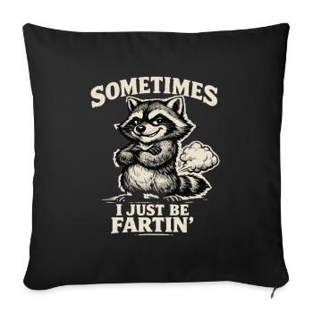 Sometimes I Just Be Fartin - Sofa pillowcase 17,3'' x 17,3'' (45 x 45 cm) - black - Front
