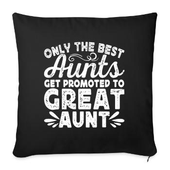 only the best aunts get promoted to great aunt - Sofakissenbezug 45 x 45 cm - Schwarz - Vorne