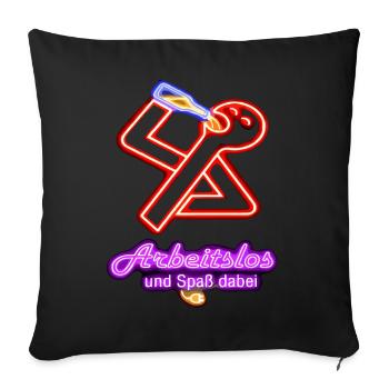 Arbeitslos und Spaß dabei! - Sofakissenbezug 45 x 45 cm - Schwarz - Vorne