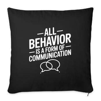 All Behavior Is A Form Of Communication - Sofa pillowcase 17,3'' x 17,3'' (45 x 45 cm) - black - Front