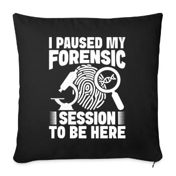 Forensic Analyst Paused My Forensic To Be Here - Sofa pillowcase 17,3'' x 17,3'' (45 x 45 cm) - black - Front