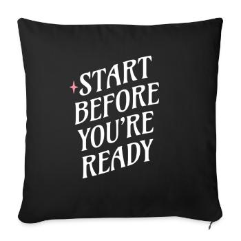 Start before you're ready - Sofa pillowcase 17,3'' x 17,3'' (45 x 45 cm) - black - Front