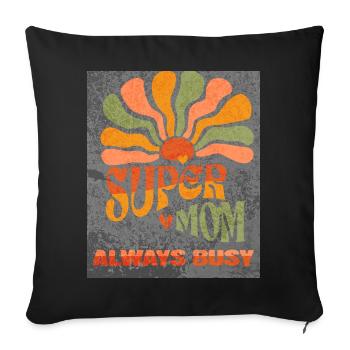 Supermom always busy - Sofa pillowcase 17,3'' x 17,3'' (45 x 45 cm) - black - Front