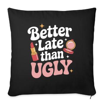 Better Late Than Ugly Make Up Diva Latecomer - Sofa pillowcase 17,3'' x 17,3'' (45 x 45 cm) - black - Front