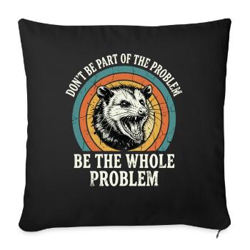 Opossum, Don't Be Part of The Problem, Ironic - Sofa pillowcase 17,3'' x 17,3'' (45 x 45 cm) - black - Front