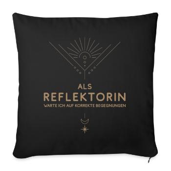 Reflektorin: korrekte Begegnungen - Human Design - Sofakissenbezug 45 x 45 cm - Schwarz - Vorne