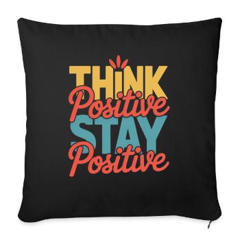 Think Positive Stay Positive - Sofa pillowcase 17,3'' x 17,3'' (45 x 45 cm) - black - Front