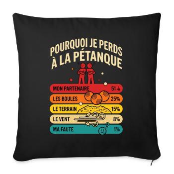 Pourquoi Je Perds À La Pétanque Humour Rétro - Housse de coussin décorative 45 x 45 cm - noir - Devant