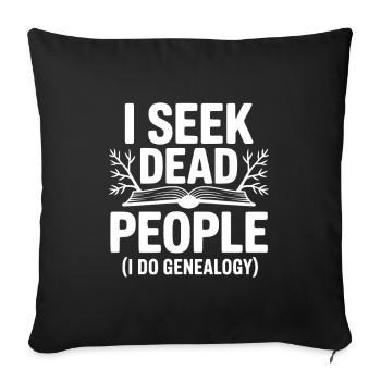 Je cherche des morts (je fais de la généalogie) - Housse de coussin décorative 45 x 45 cm - noir - Devant