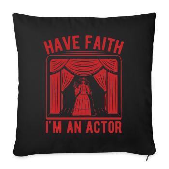 Théâtre musical : Ayez foi Je suis acteur - Housse de coussin décorative 45 x 45 cm - noir - Devant