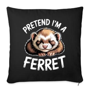 Ferret Sayings Funny Ferret Gift - Sofa pillowcase 17,3'' x 17,3'' (45 x 45 cm) - black - Front