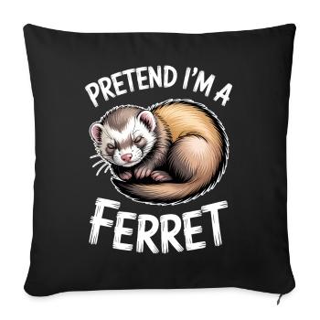 Ferret Sayings Funny Ferret Gift - Sofa pillowcase 17,3'' x 17,3'' (45 x 45 cm) - black - Front
