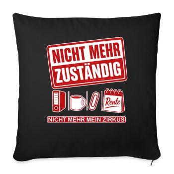Nicht mehr zuständig Rentner Ruhestand Spruch - Sofakissenbezug 45 x 45 cm - Schwarz - Vorne