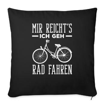 Mir Reichts Ich Geh Rad Fahren Fahrrad Spruch - Sofakissenbezug 45 x 45 cm - Schwarz - Vorne