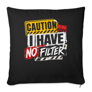 Attention : je n’ai pas de filtre sarcasme ironie humour - Housse de coussin décorative 45 x 45 cm - noir - Devant