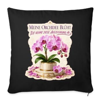 Meine Orchidee blüht, ich nehme diese Auszeichnung - Sofakissenbezug 45 x 45 cm - Schwarz - Vorne