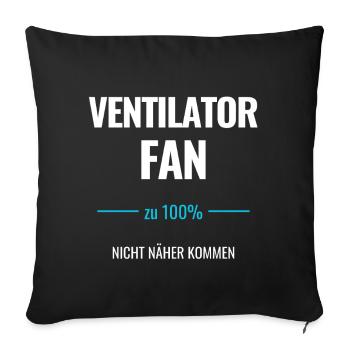 Ventilator Fan zu 100% Nicht näher kommen - Sofakissenbezug 45 x 45 cm - Schwarz - Vorne