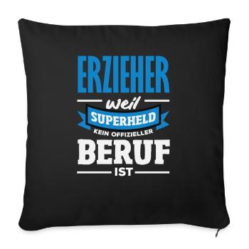 Erzieher Weil Superheld Kein Beruf Ist Spruch - Sofakissenbezug 45 x 45 cm - Schwarz - Vorne
