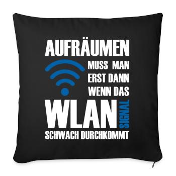 Aufräumen muss man wenn das Wlan schwach kommt - Sofakissenbezug 45 x 45 cm - Schwarz - Vorne