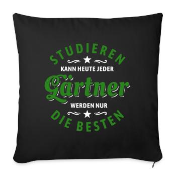 Studieren kann jeder - Gärtner Spruch - Sofakissenbezug 45 x 45 cm - Schwarz - Vorne