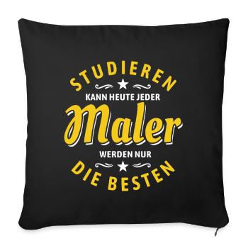 Studieren kann jeder - Maler Spruch - Sofakissenbezug 45 x 45 cm - Schwarz - Vorne