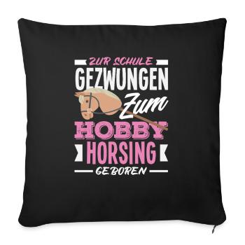 Zum Hobby Horsing Geboren - Sofakissenbezug 45 x 45 cm - Schwarz - Vorne