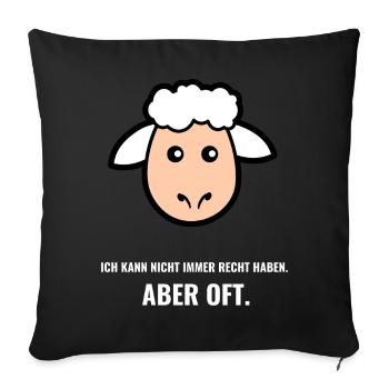 Ich kann nicht immer recht haben. Aber oft. - Sofakissenbezug 45 x 45 cm - Schwarz - Vorne