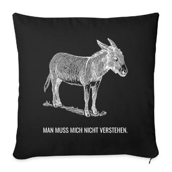 Man muss mich nicht verstehen. - Sofakissenbezug 45 x 45 cm - Schwarz - Vorne
